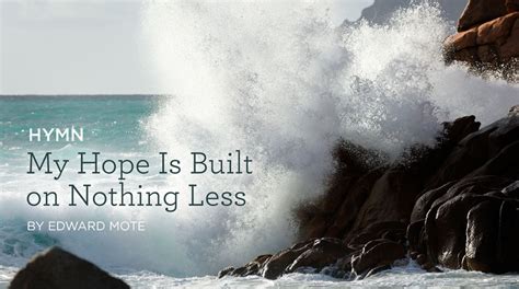 My Hope is Built on Nothing Less .